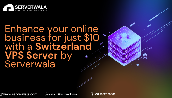 Enhance your online business for just $10 with a Switzerland VPS Server by Serverwala